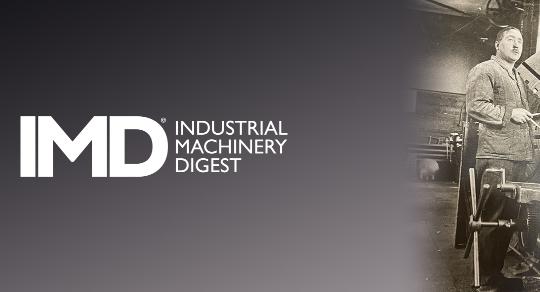 Four generations and 100 years in metal cutting featured in Industrial Machinery Digest