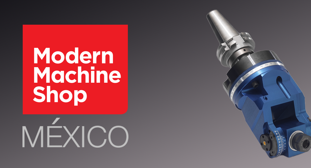 Heimatec Angle Heads Featured in Modern Machine Shop México